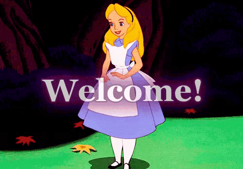 Alice In Wonder Land, Welcome, Hello